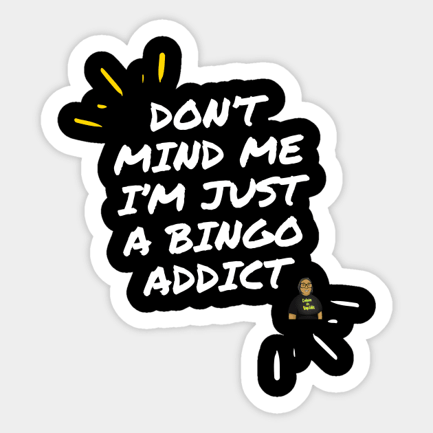 Don't Mind Me I'm Just A Bingo Addict Sticker by Confessions Of A Bingo Addict